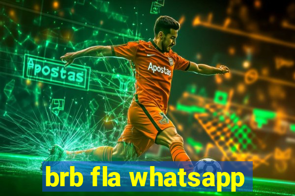 brb fla whatsapp